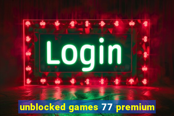 unblocked games 77 premium